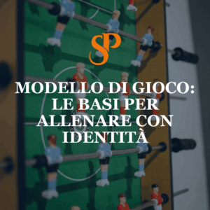 MODELLO DI GIOCO: LE BASI PER ALLENARE CON IDENTITA'