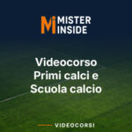 VIDEOCORSO PER CATEGORIE: PRIMI CALCI E SCUOLA CALCIO