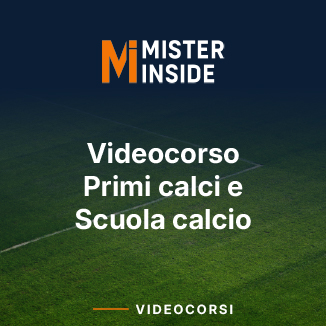 VIDEOCORSO CATEGORIE: PRIMI CALCI E SCUOLA CALCIO