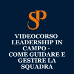 LEADERSHIP IN CAMPO - COME GUIDARE E GESTIRE LA SQUADRA